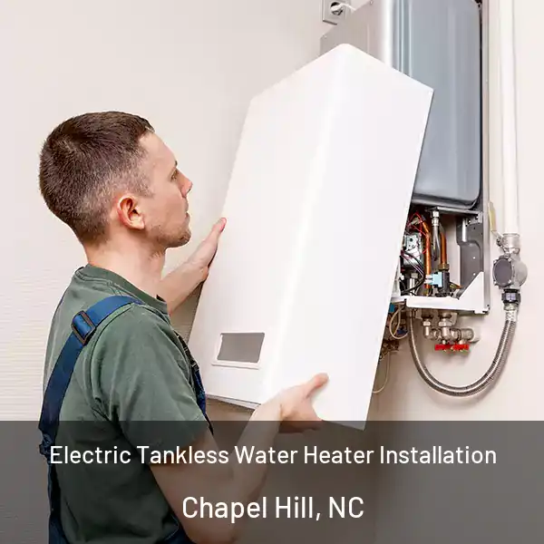  Electric Tankless Water Heater Installation Chapel Hill, NC