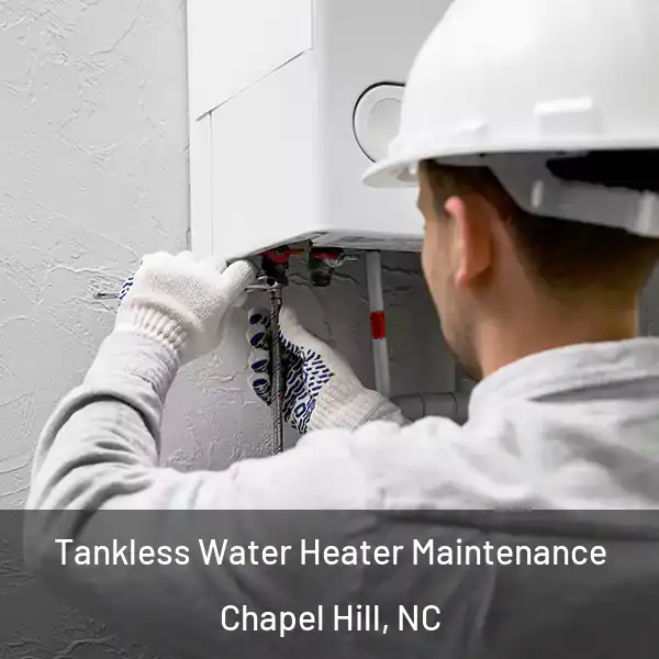  Tankless Water Heater Maintenance Chapel Hill, NC